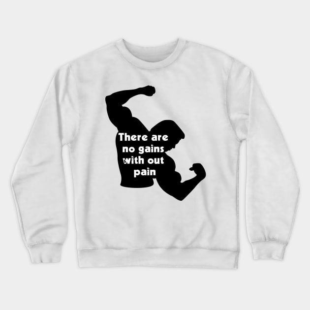 You Can't Gain without a little Pain Crewneck Sweatshirt by AzMcAarow